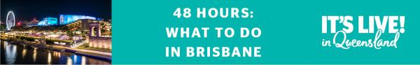 48 Hours In Brisbane