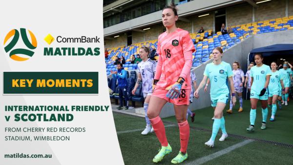 CommBank Matildas v Scotland | Key Moments | International Friendly